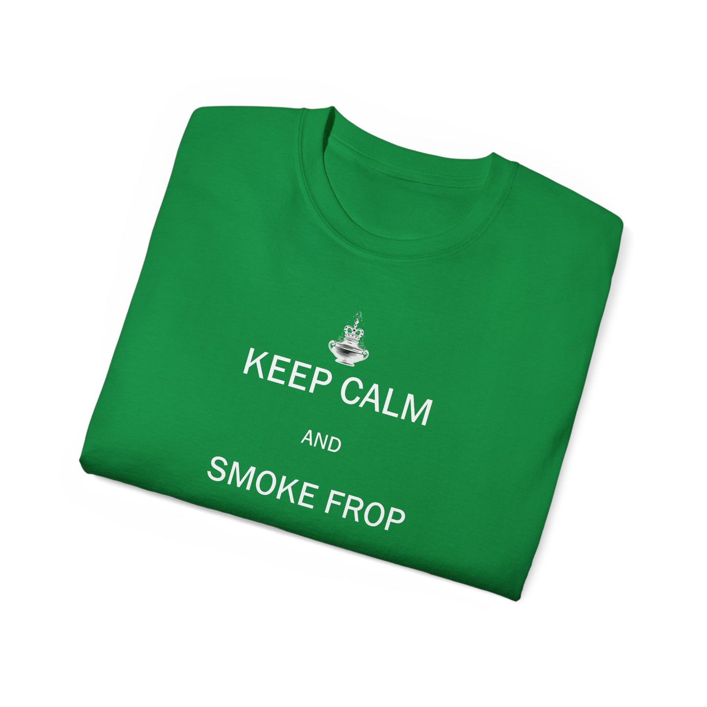 Keep Calm And Smoke Frop Unisex Ultra Cotton Tee