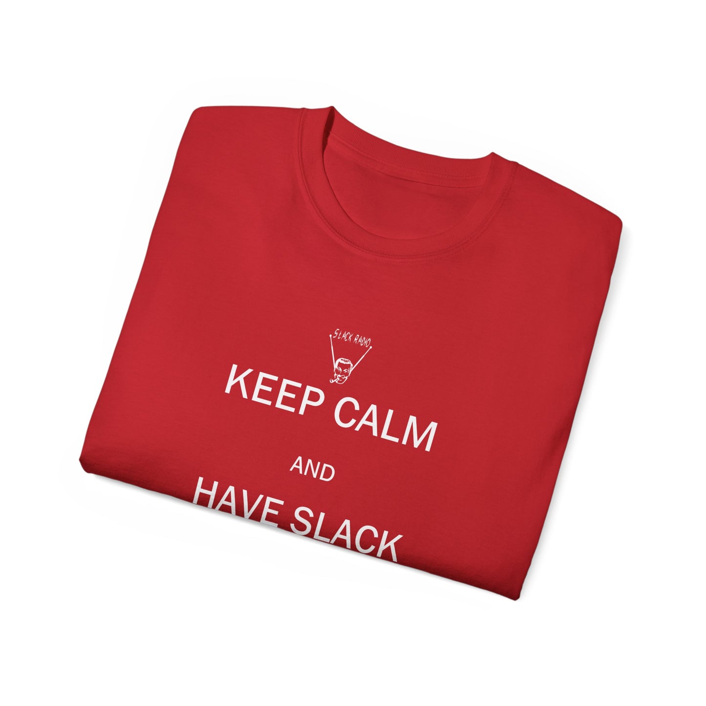 Keep Calm And Have Slack Unisex Ultra Cotton Tee
