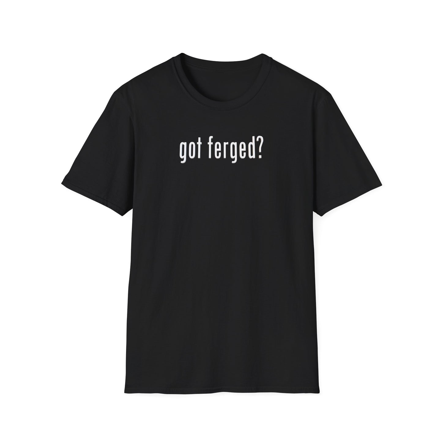 got ferged? Unisex Softstyle T-Shirt