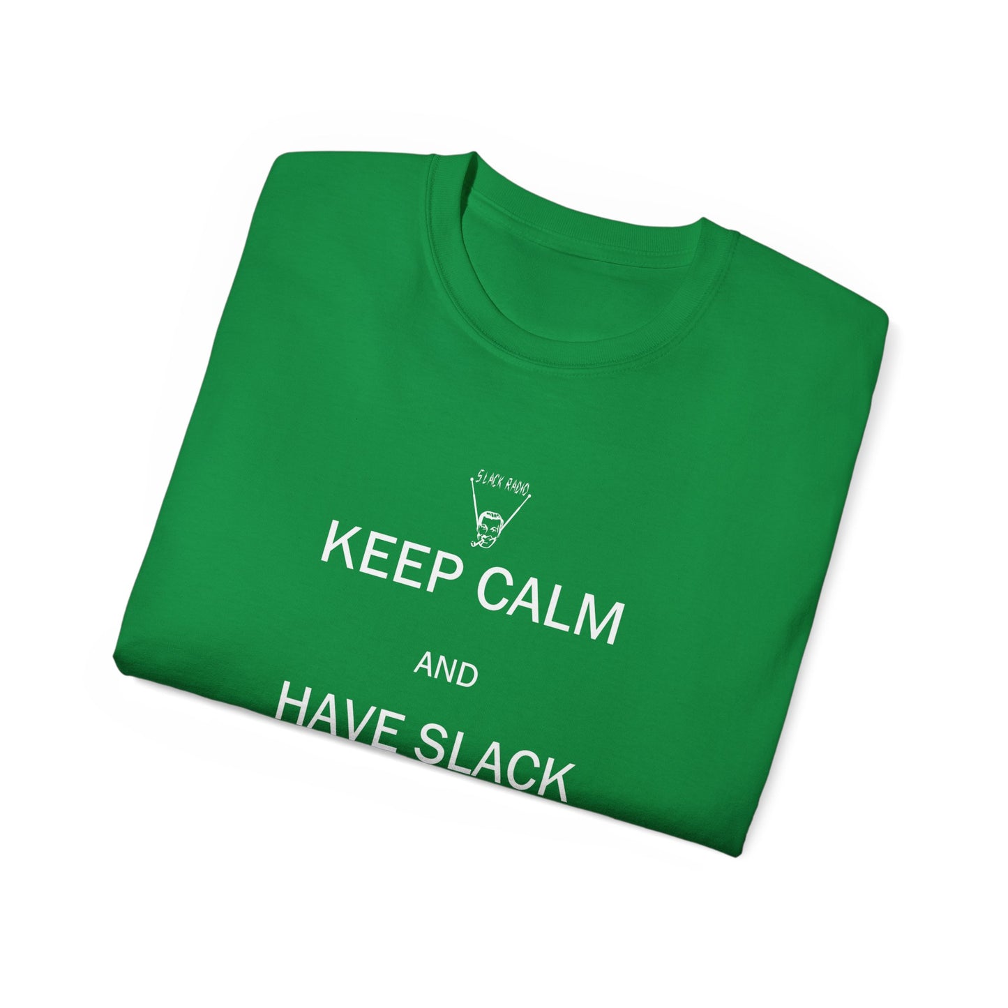 Keep Calm And Have Slack Unisex Ultra Cotton Tee