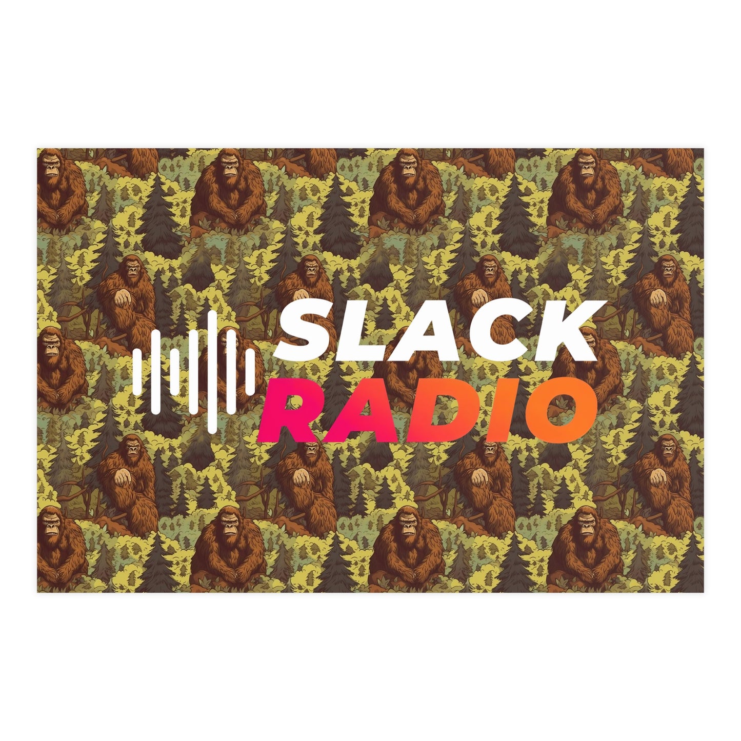 Slack Radio / Sasquatch Matte Posters