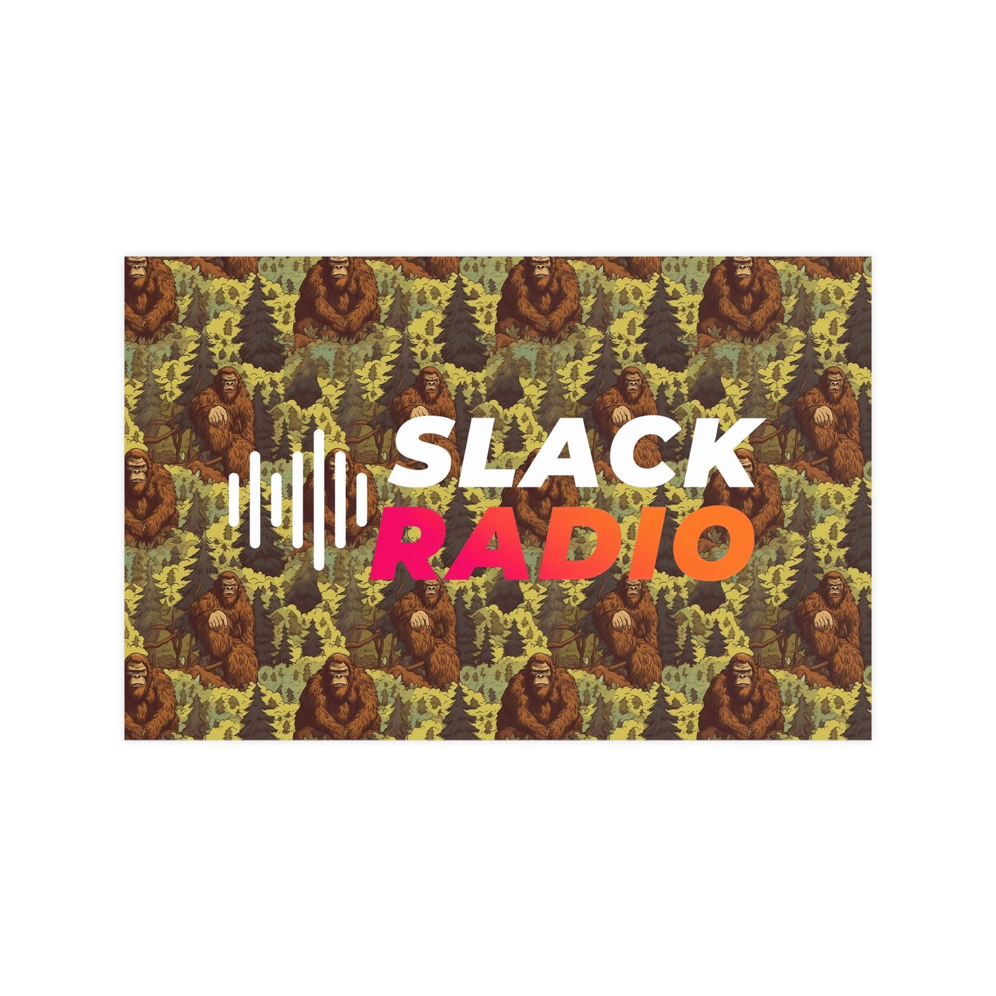 Slack Radio / Sasquatch Matte Posters