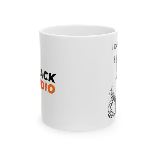 I Dare You - Try Slack Radio White Ceramic 11oz. Mug