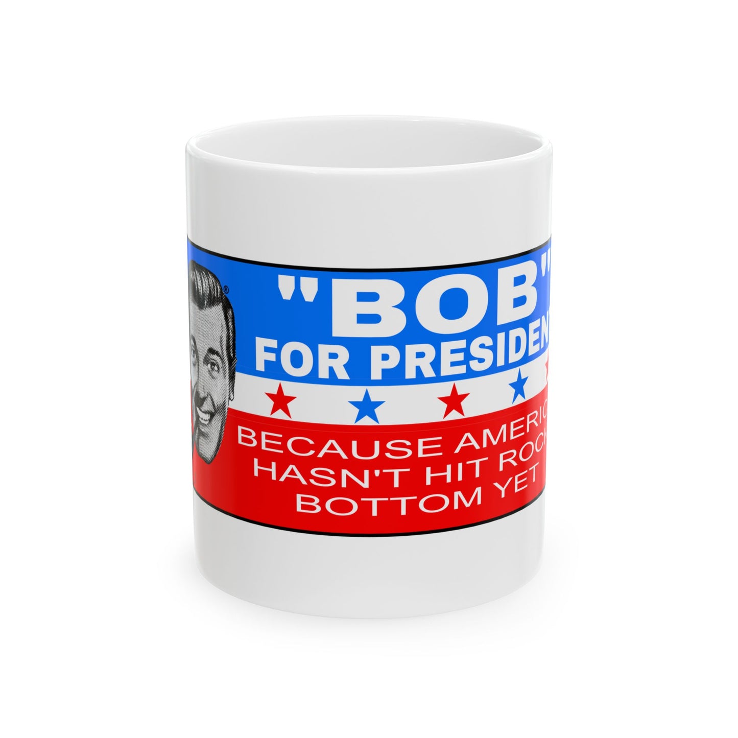 Bob for President White Ceramic 11oz. Mug