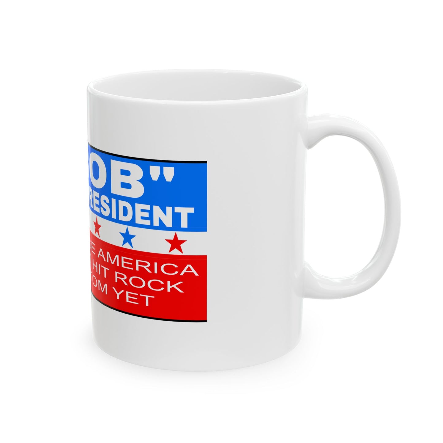 Bob for President White Ceramic 11oz. Mug