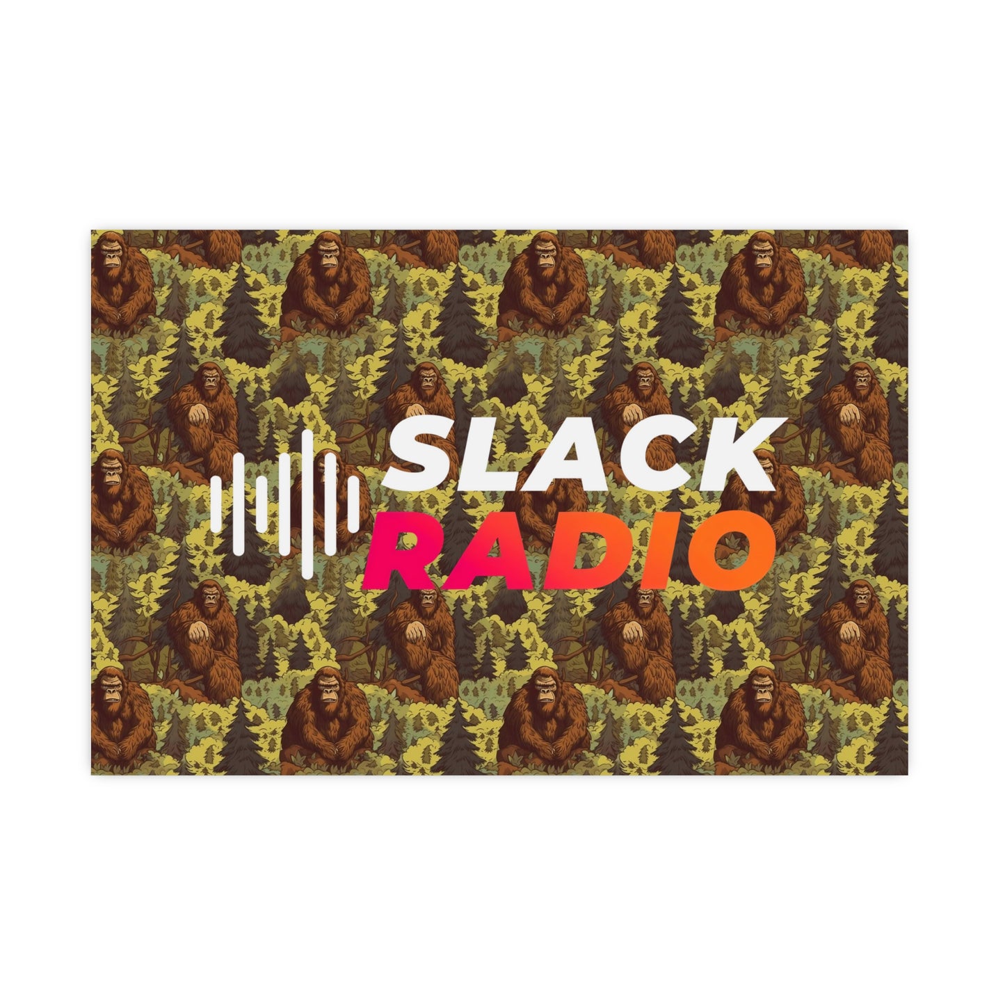 Slack Radio / Sasquatch Matte Posters