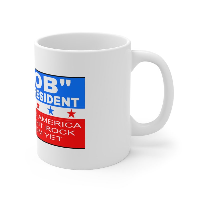 Bob for President White Ceramic 11oz. Mug