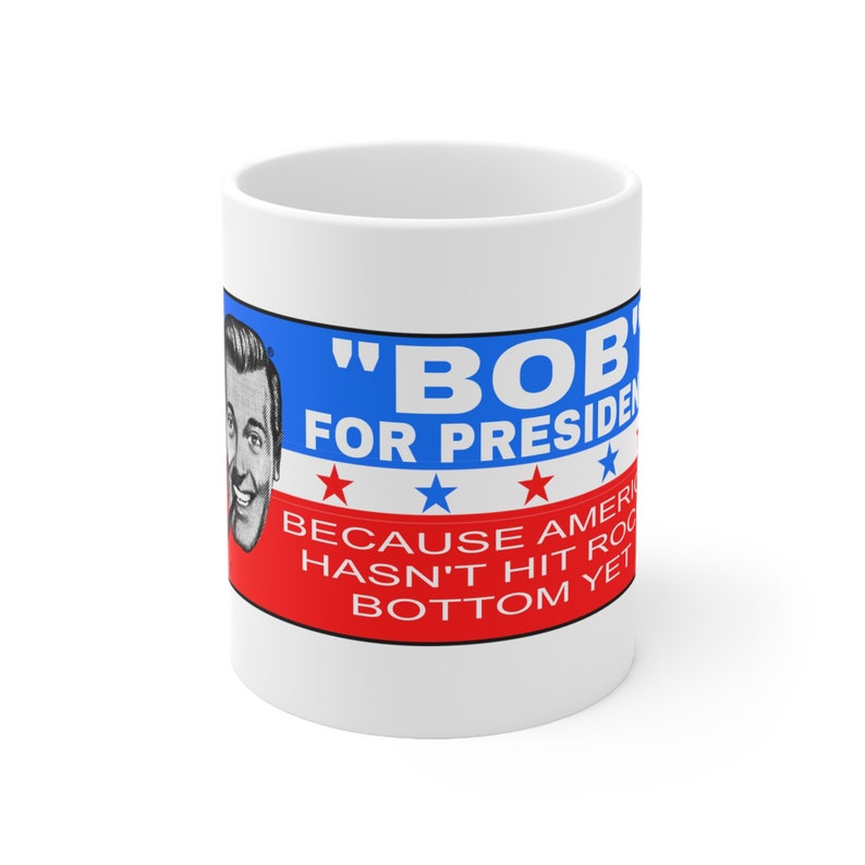 Bob for President White Ceramic 11oz. Mug